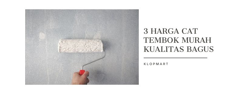 3 Harga Cat Tembok Murah Tapi Bagus dan Berkualitas