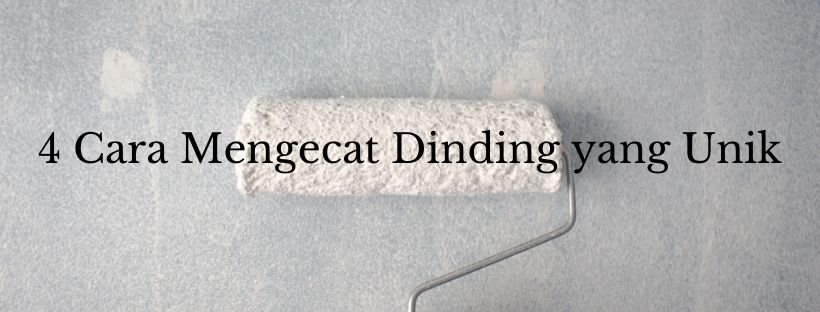Cara Mengecat Dinding yang Unik