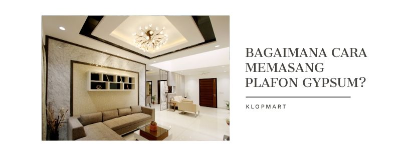 cara pasang plafon gypsum untuk rumah