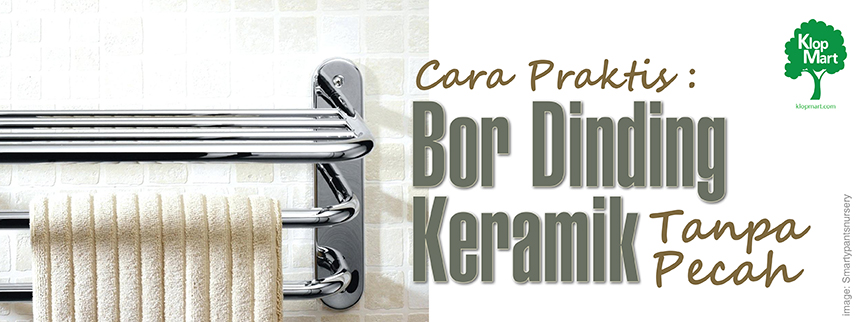 cara mengebor keramik agar tidak pecah