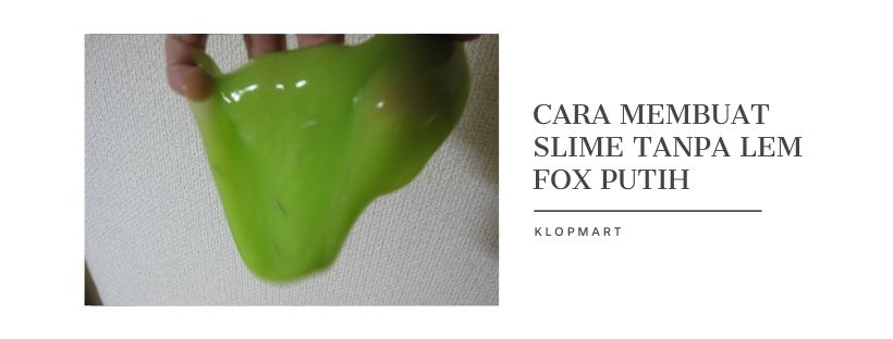 cara membuat slime tanpa lem fox putih