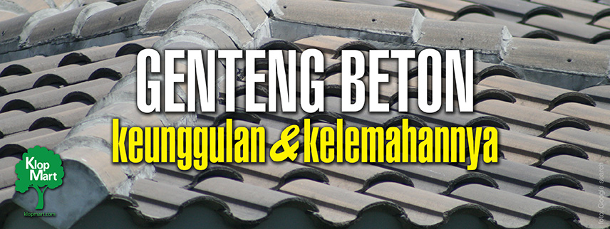 Kelebihan dan Kekurangan Genteng Beton