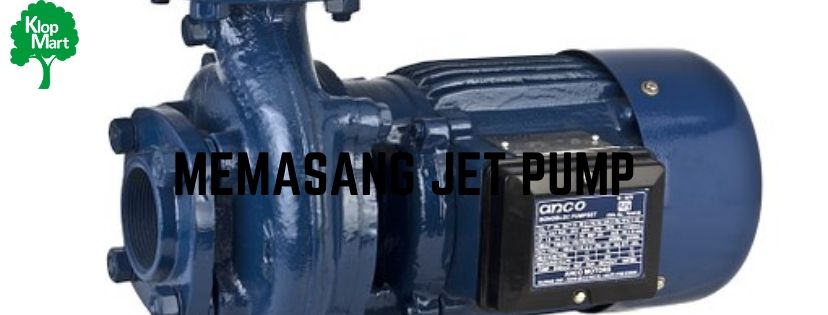 cara pasang jet pump sesuai standar