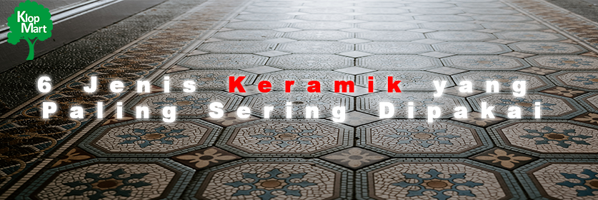 jenis keramik yang paling sering dipakai pada bangunan