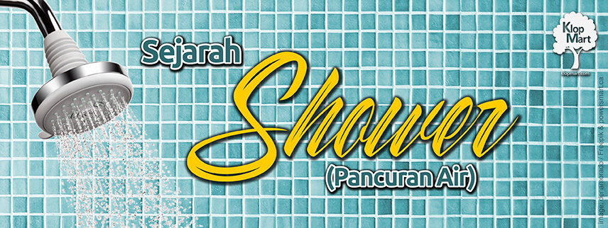 Sejarah Hadirnya Shower: Asal Usul & Evolusi