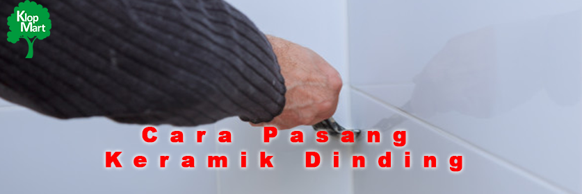 Cara Pasang Keramik Dinding yang Mudah dan Rapi