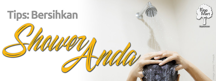Tips Bersihkan Shower Anda agar Tetap Bersinar